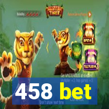 458 bet